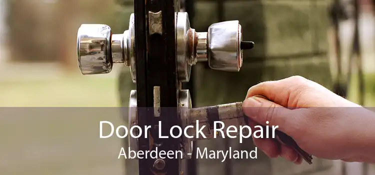 Door Lock Repair Aberdeen - Maryland