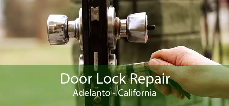 Door Lock Repair Adelanto - California