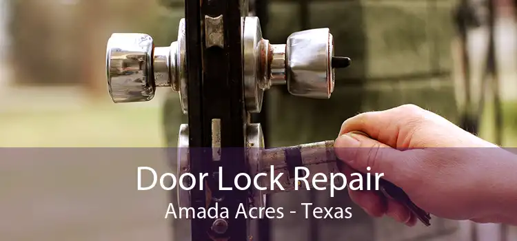 Door Lock Repair Amada Acres - Texas