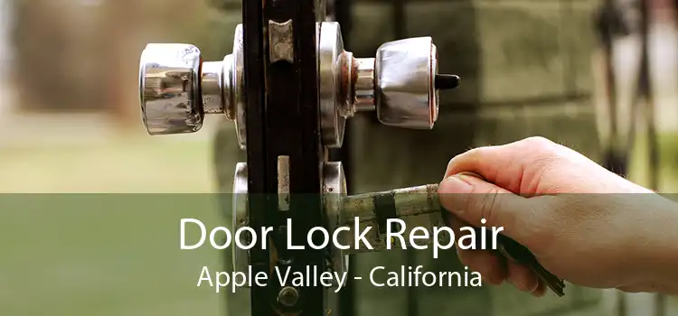 Door Lock Repair Apple Valley - California