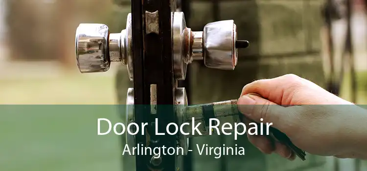 Door Lock Repair Arlington - Virginia