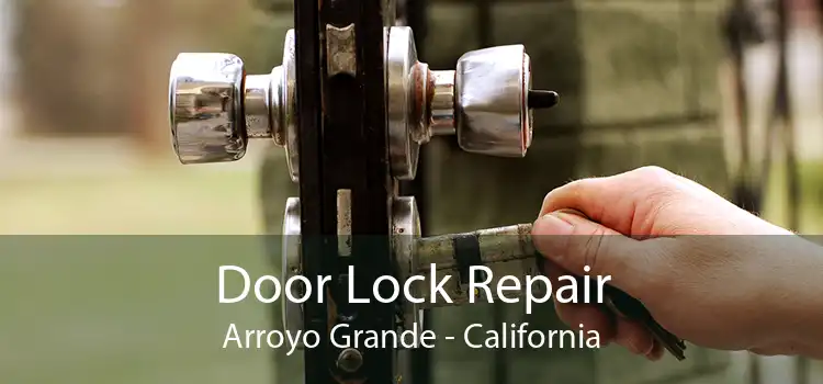 Door Lock Repair Arroyo Grande - California