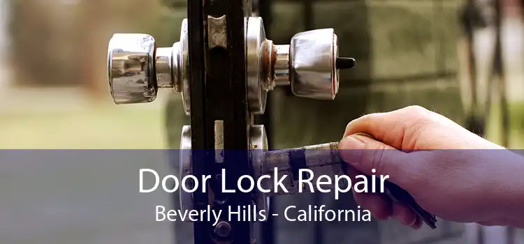 Door Lock Repair Beverly Hills - California