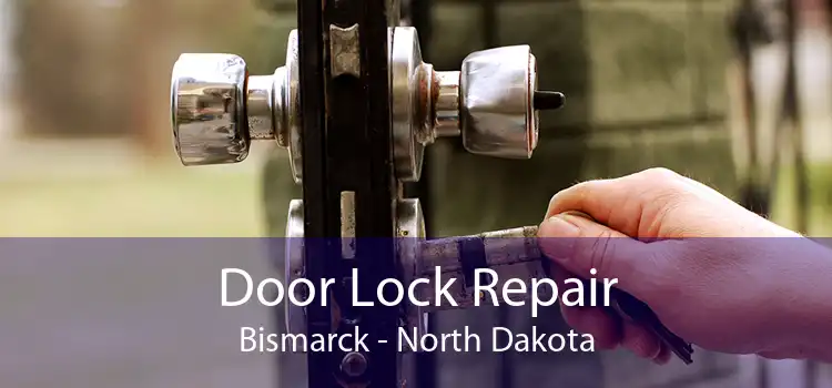 Door Lock Repair Bismarck - North Dakota