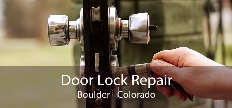 Door Lock Repair Boulder - Colorado