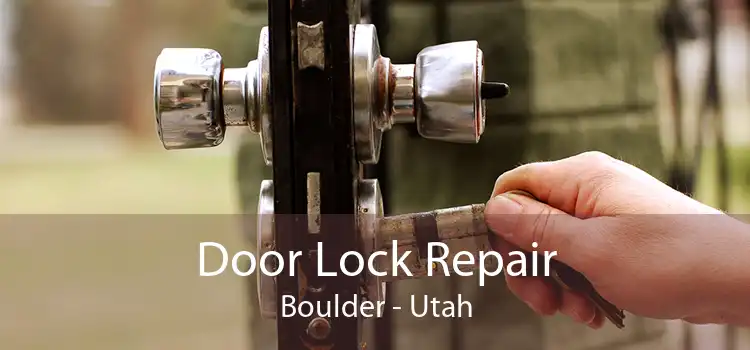 Door Lock Repair Boulder - Utah