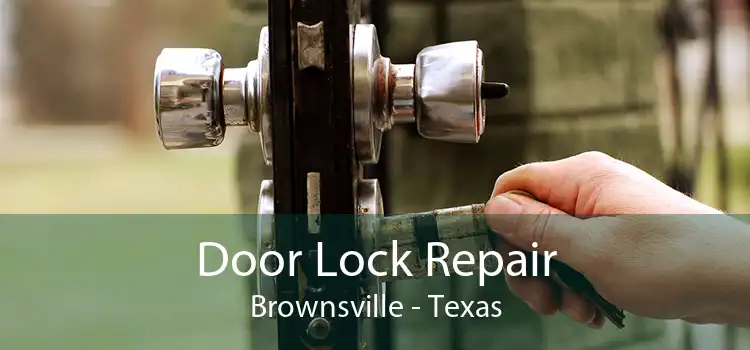 Door Lock Repair Brownsville - Texas