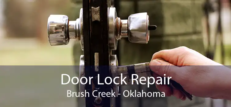 Door Lock Repair Brush Creek - Oklahoma