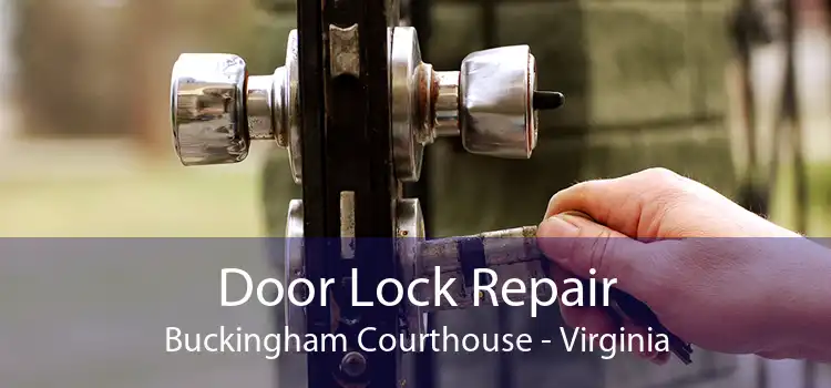 Door Lock Repair Buckingham Courthouse - Virginia