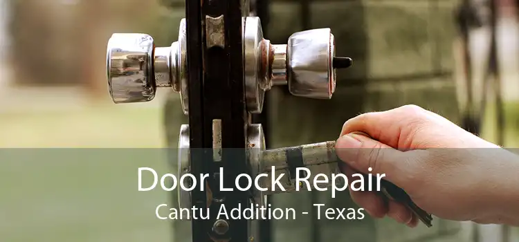Door Lock Repair Cantu Addition - Texas