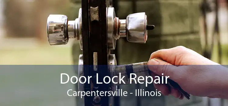 Door Lock Repair Carpentersville - Illinois