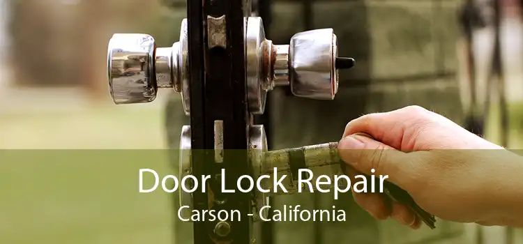 Door Lock Repair Carson - California