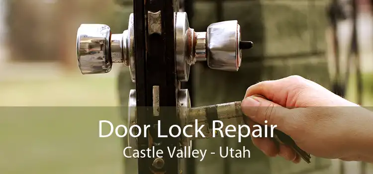 Door Lock Repair Castle Valley - Utah