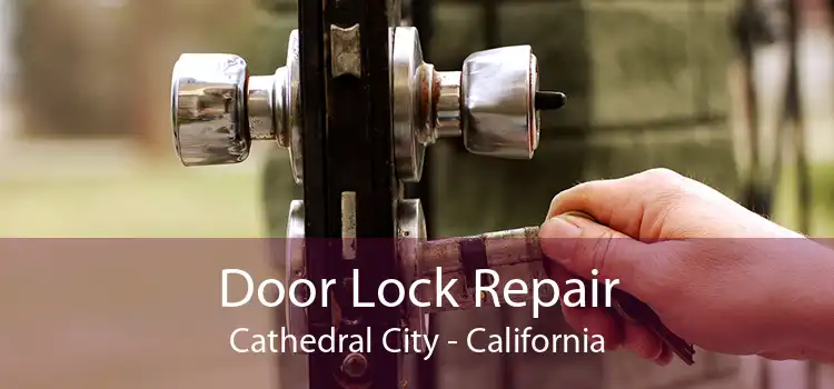 Door Lock Repair Cathedral City - California
