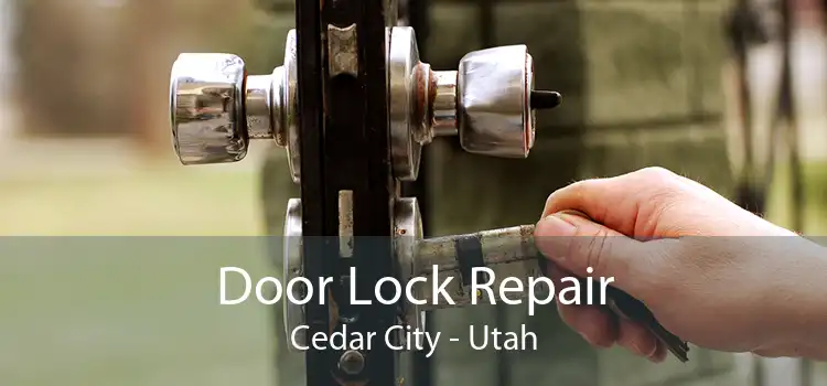 Door Lock Repair Cedar City - Utah