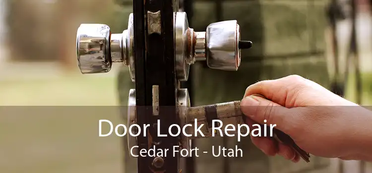 Door Lock Repair Cedar Fort - Utah