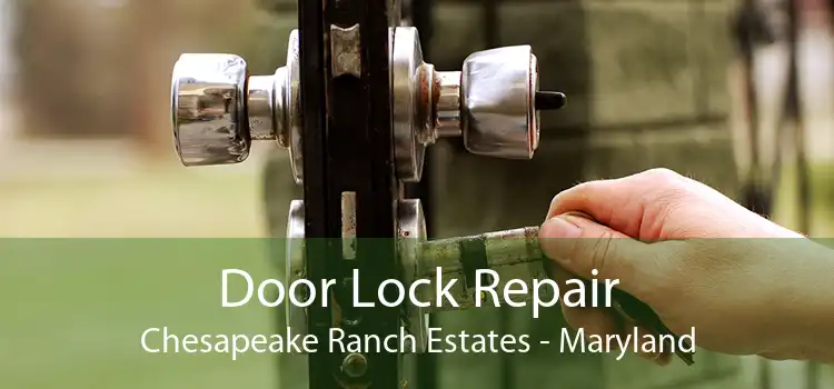 Door Lock Repair Chesapeake Ranch Estates - Maryland