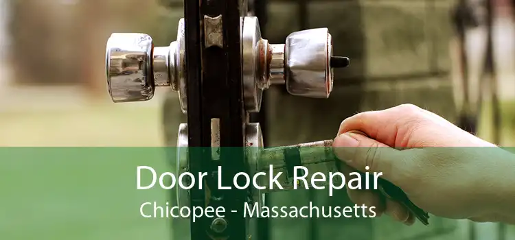 Door Lock Repair Chicopee - Massachusetts