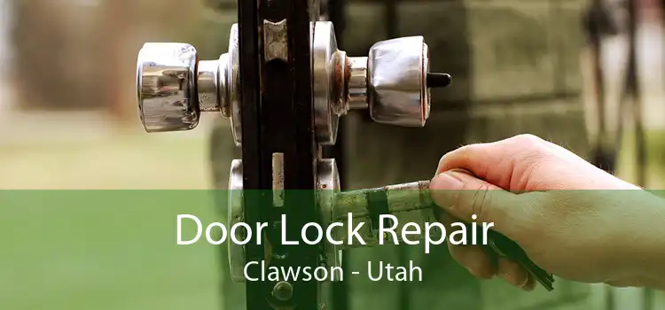 Door Lock Repair Clawson - Utah