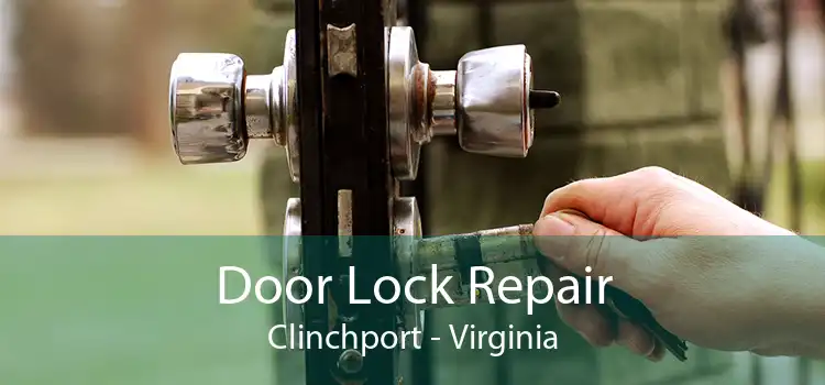 Door Lock Repair Clinchport - Virginia