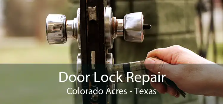 Door Lock Repair Colorado Acres - Texas