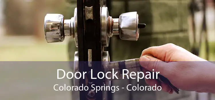 Door Lock Repair Colorado Springs - Colorado