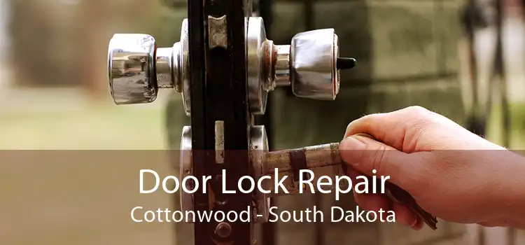 Door Lock Repair Cottonwood - South Dakota