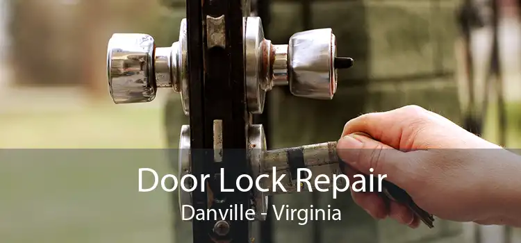 Door Lock Repair Danville - Virginia