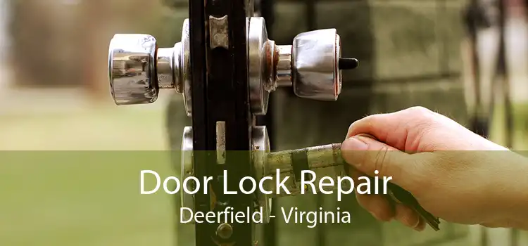 Door Lock Repair Deerfield - Virginia