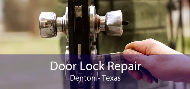 Door Lock Repair Denton - Texas