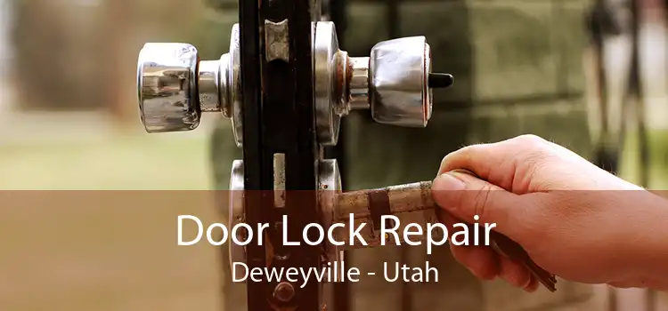 Door Lock Repair Deweyville - Utah
