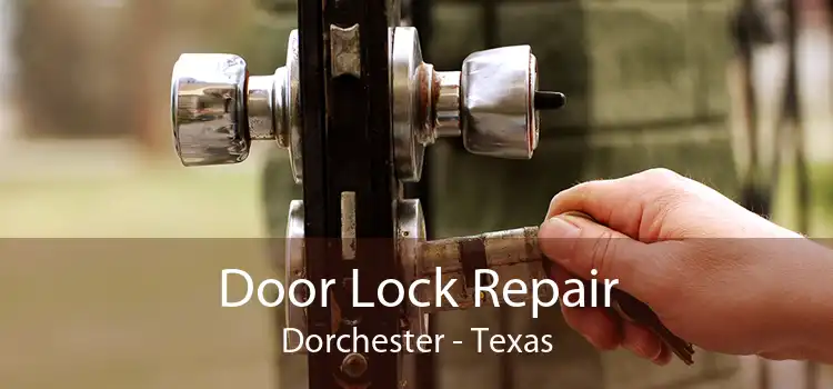 Door Lock Repair Dorchester - Texas