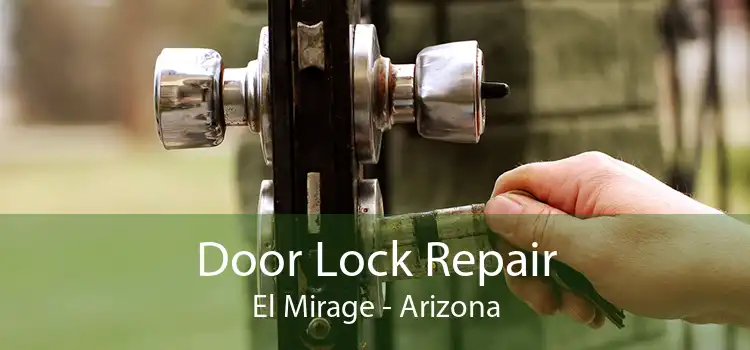 Door Lock Repair El Mirage - Arizona