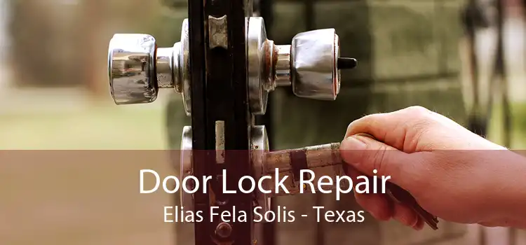 Door Lock Repair Elias Fela Solis - Texas