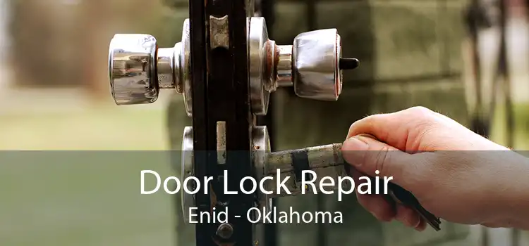Door Lock Repair Enid - Oklahoma