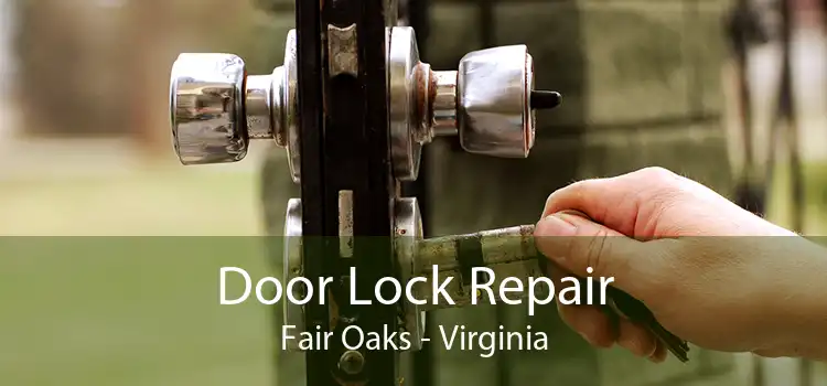 Door Lock Repair Fair Oaks - Virginia