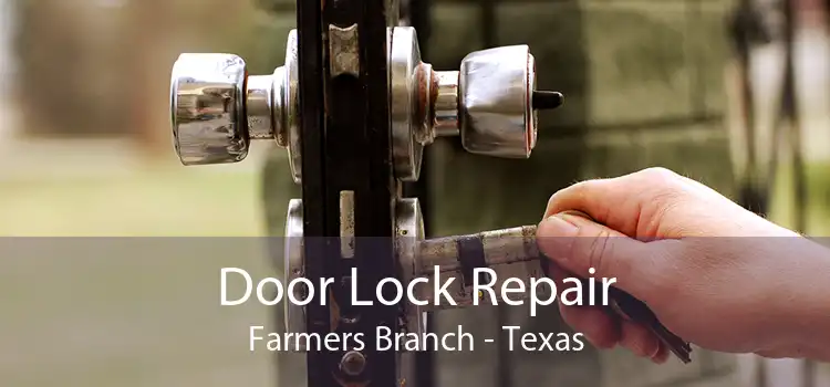 Door Lock Repair Farmers Branch - Texas
