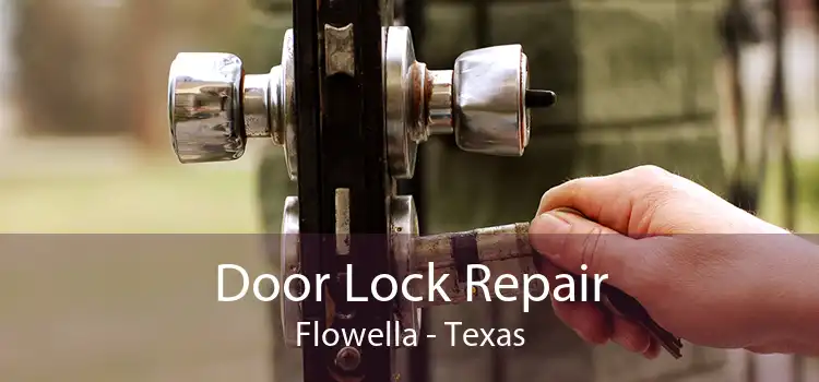 Door Lock Repair Flowella - Texas