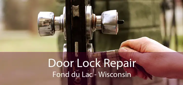 Door Lock Repair Fond du Lac - Wisconsin