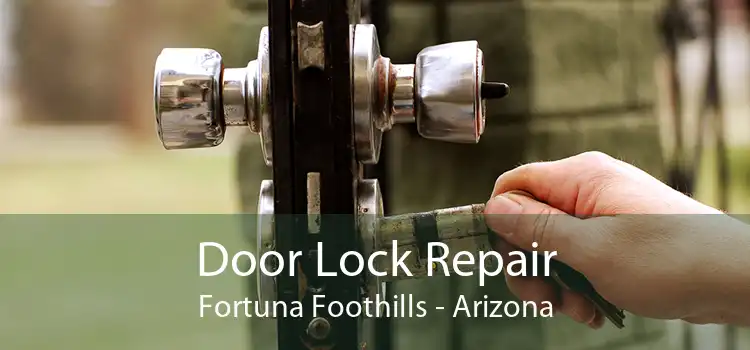 Door Lock Repair Fortuna Foothills - Arizona
