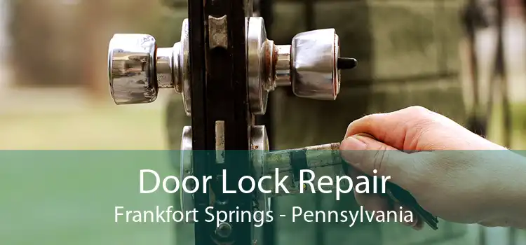 Door Lock Repair Frankfort Springs - Pennsylvania