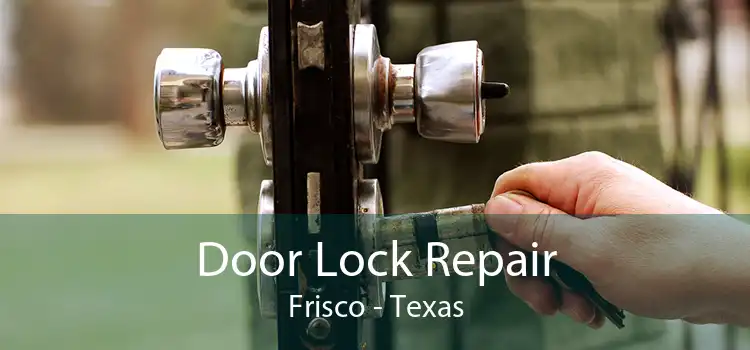 Door Lock Repair Frisco - Texas