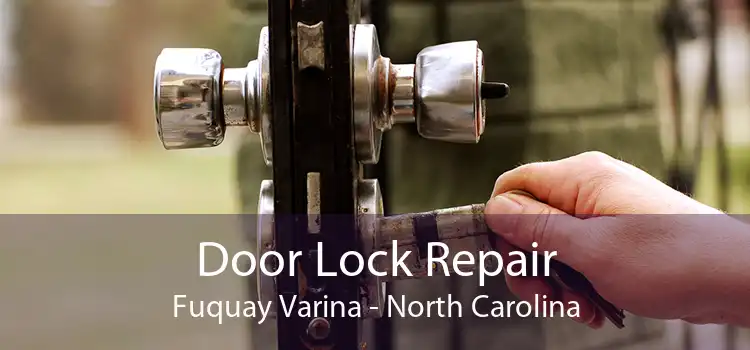 Door Lock Repair Fuquay Varina - North Carolina
