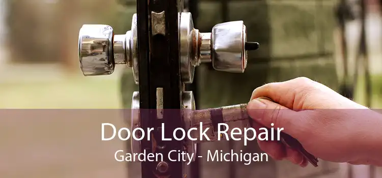 Door Lock Repair Garden City - Michigan