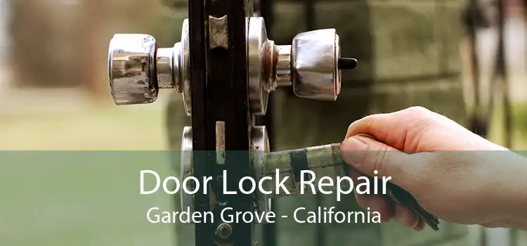 Door Lock Repair Garden Grove - California