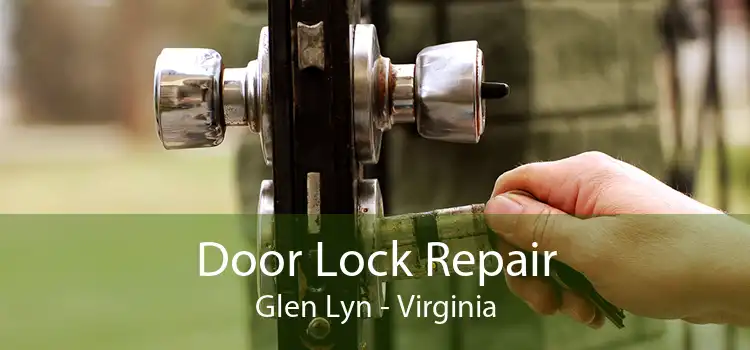 Door Lock Repair Glen Lyn - Virginia