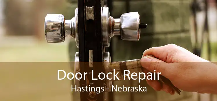 Door Lock Repair Hastings - Nebraska