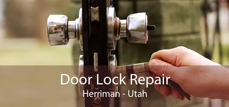 Door Lock Repair Herriman - Utah