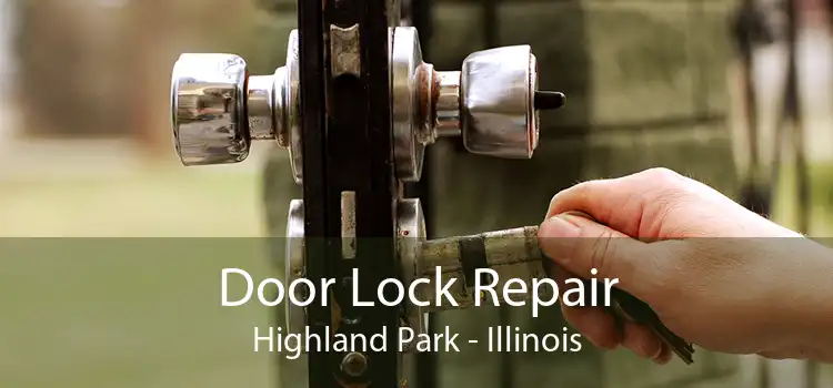 Door Lock Repair Highland Park - Illinois