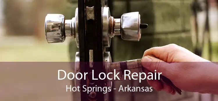 Door Lock Repair Hot Springs - Arkansas